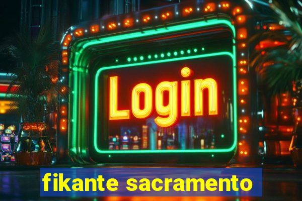 fikante sacramento